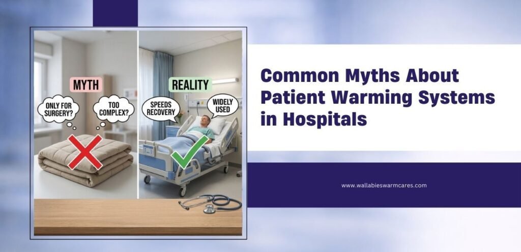 Common Myths About Patient Warming Systems in Hospitals