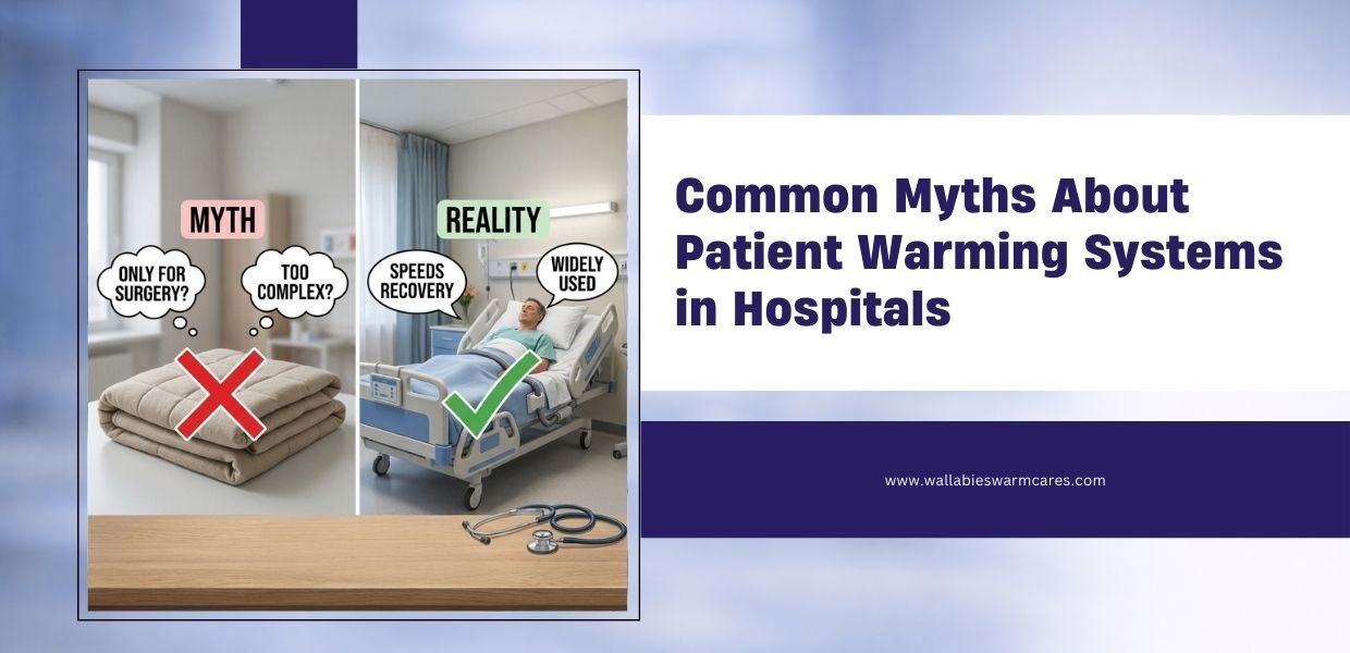 Common Myths About Patient Warming Systems in Hospitals