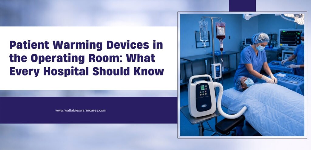 Patient Warming Devices in the Operating Room: What Every Hospital Should Know